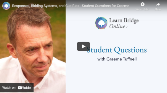 Responses, Bidding Systems, and Cue Bids – Student Questions for Graeme