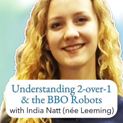 Understanding 2-over-1 & the BBO Robots India Natt (Leeming)