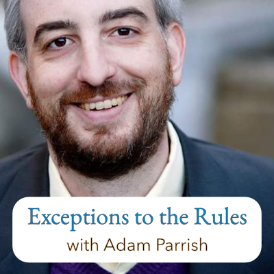 Exceptions to the Rules with Adam Parrish