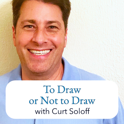 To Draw or Not to Draw – with Curt Soloff