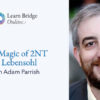 The Magic of 2NT & Lebensohl with Adam Parrish