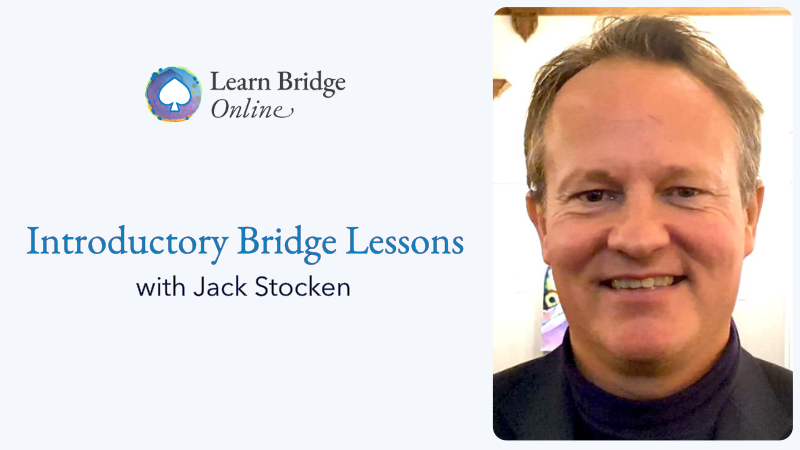 Learn how to play bridge with Jack Stocken at Learn Bridge Online.