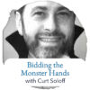 Bidding the Monster Hands with Curt Soloff