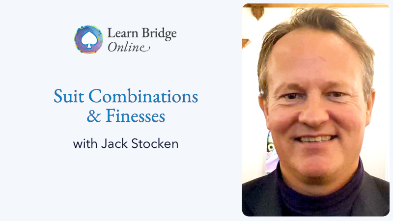 Suit Combinations & Finesses in Bridge - with Jack Stocken